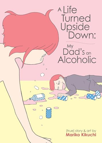 A Life Turned Upside Down My Dad's An Alcoholic