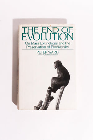 The End of Evolution: On Mass Extinctions and the Preservation of Biodiversity — Peter Ward, First Edition, First Printing (1994)