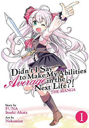 Didn't I Say To Make My Abilities Average in the Next Life?! The Manga Vol 1
